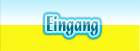 Eingang